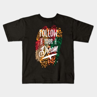 follow your dream, inspirational animal print Kids T-Shirt